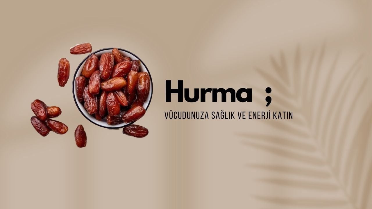 Hurma Faydaları: Vücudunuza Sağlık ve Enerji Katın
